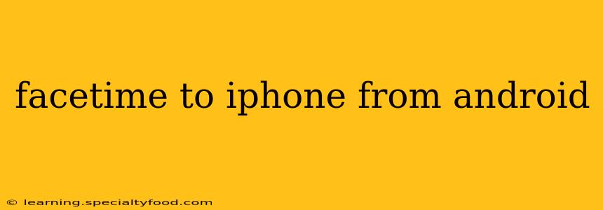 facetime to iphone from android