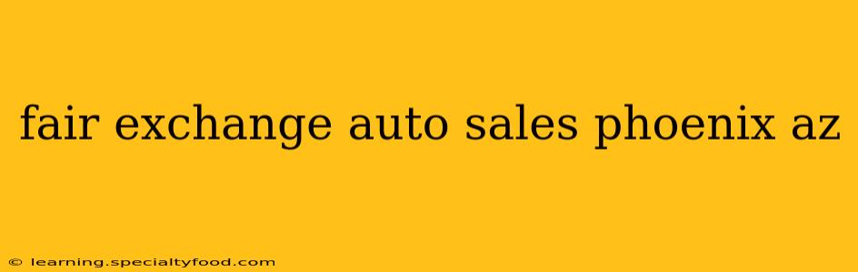 fair exchange auto sales phoenix az
