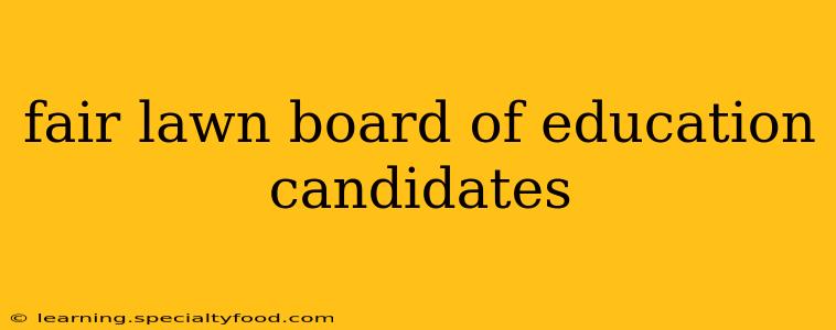 fair lawn board of education candidates