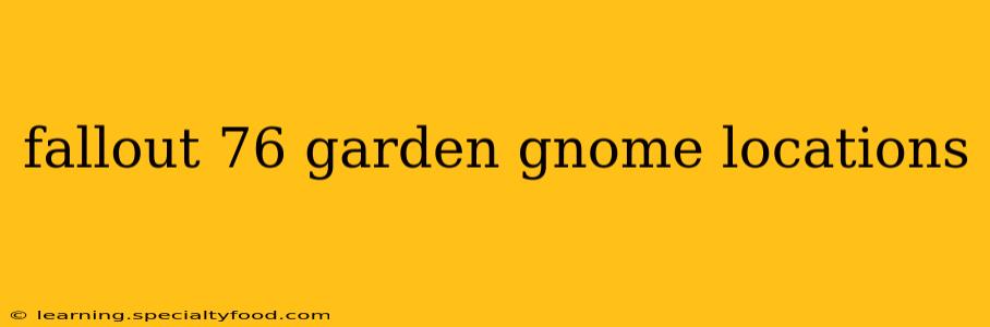 fallout 76 garden gnome locations