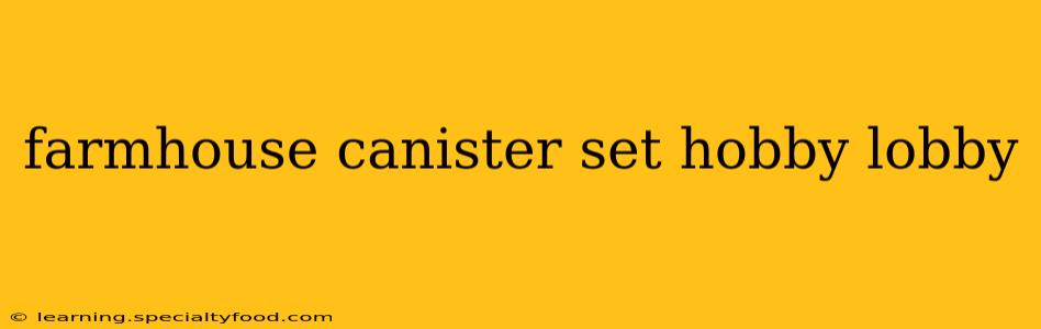 farmhouse canister set hobby lobby