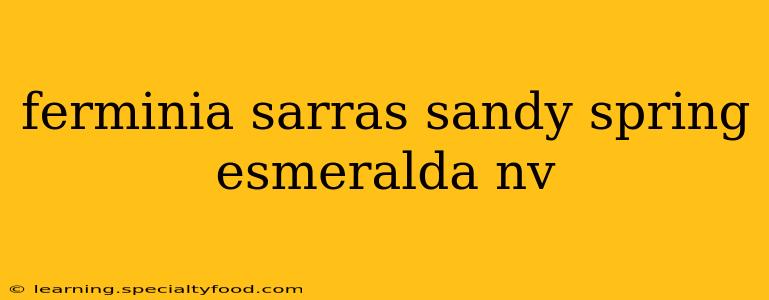 ferminia sarras sandy spring esmeralda nv