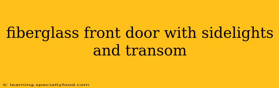 fiberglass front door with sidelights and transom