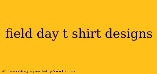 field day t shirt designs