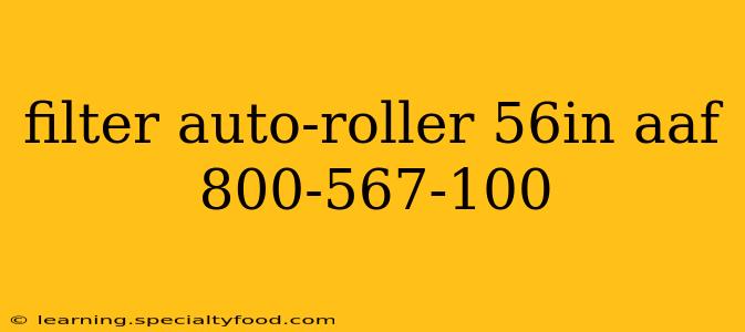 filter auto-roller 56in aaf 800-567-100