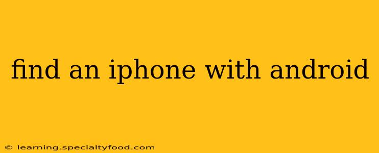 find an iphone with android