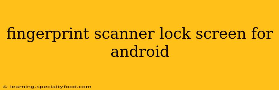 fingerprint scanner lock screen for android