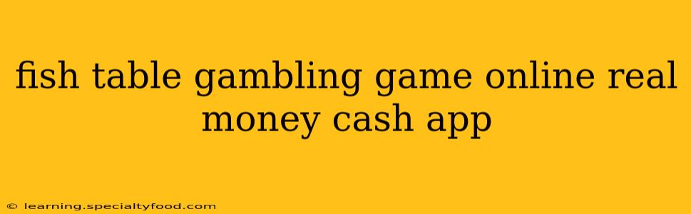 fish table gambling game online real money cash app