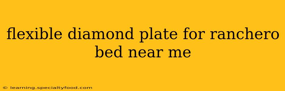 flexible diamond plate for ranchero bed near me