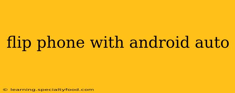 flip phone with android auto