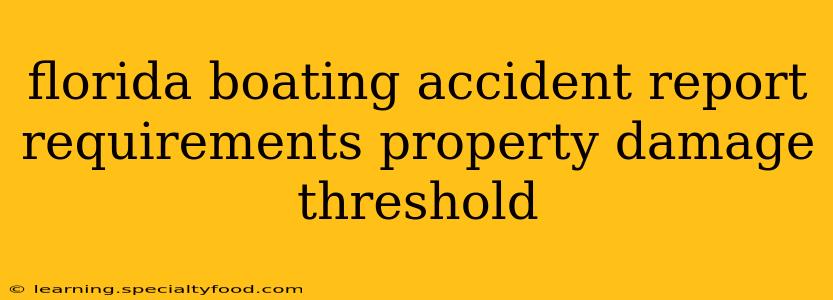 florida boating accident report requirements property damage threshold