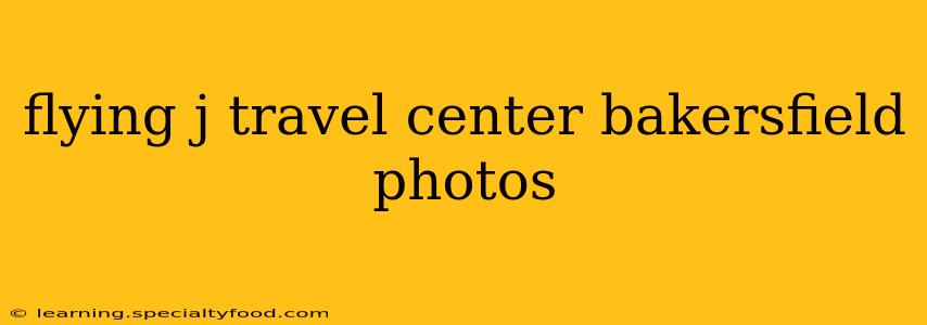 flying j travel center bakersfield photos
