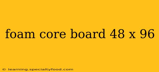 foam core board 48 x 96