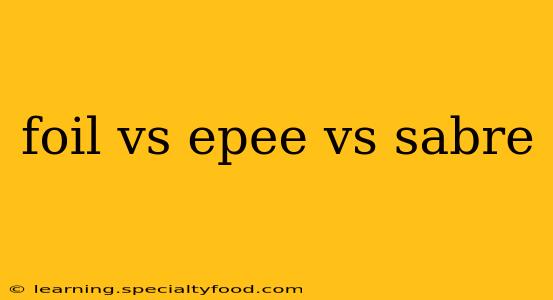 foil vs epee vs sabre