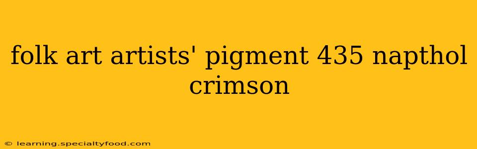 folk art artists' pigment 435 napthol crimson