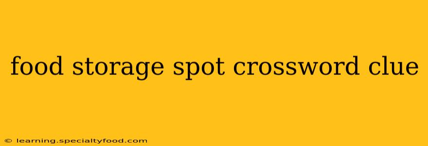 food storage spot crossword clue