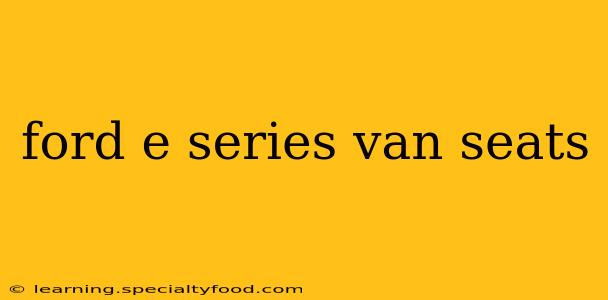 ford e series van seats