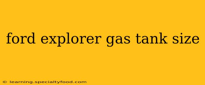 ford explorer gas tank size