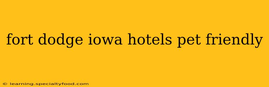 fort dodge iowa hotels pet friendly