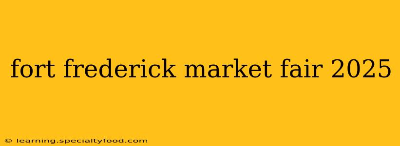 fort frederick market fair 2025