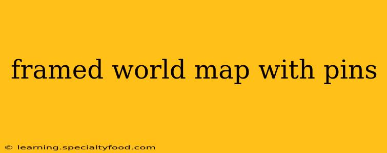 framed world map with pins