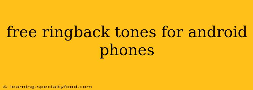 free ringback tones for android phones