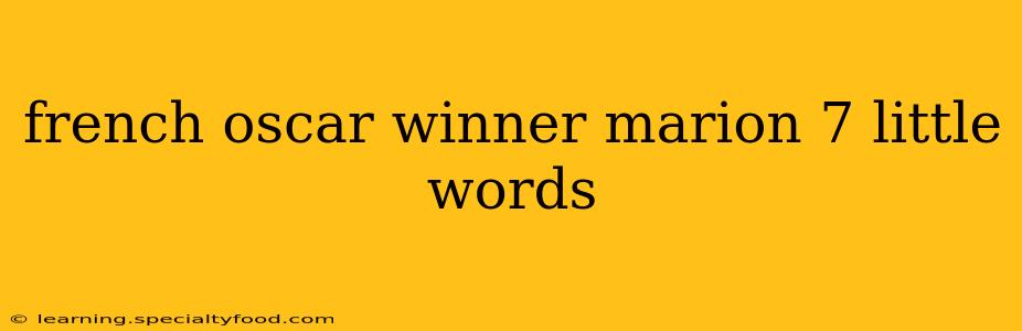 french oscar winner marion 7 little words
