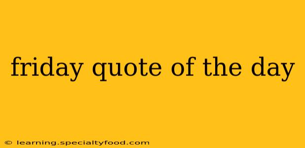 friday quote of the day
