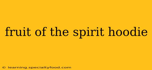 fruit of the spirit hoodie