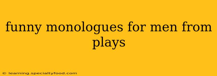 funny monologues for men from plays