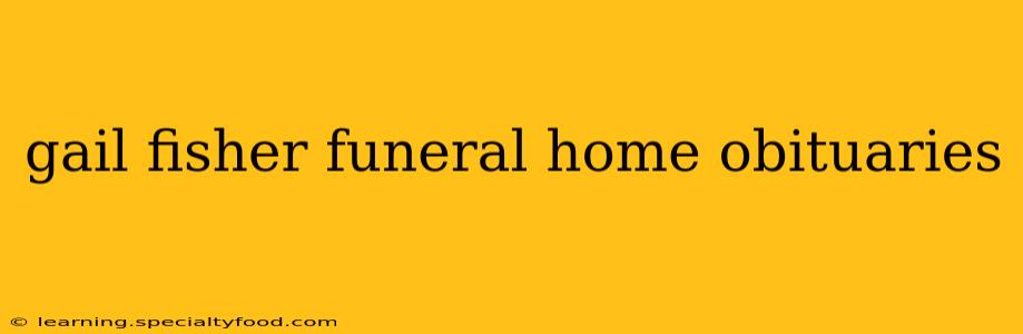 gail fisher funeral home obituaries