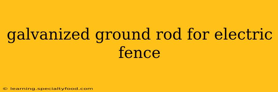 galvanized ground rod for electric fence