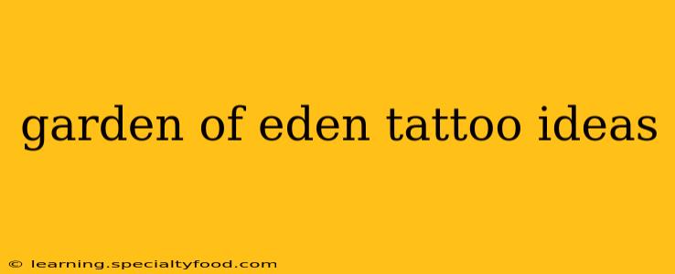 garden of eden tattoo ideas