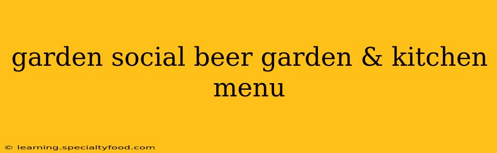 garden social beer garden & kitchen menu