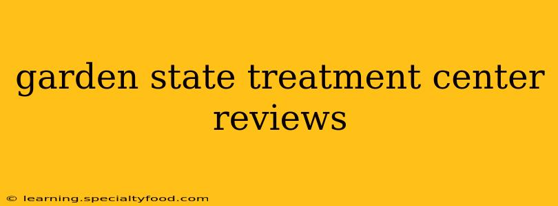 garden state treatment center reviews