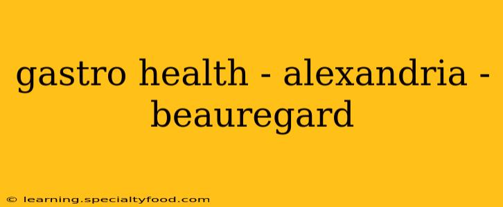 gastro health - alexandria - beauregard