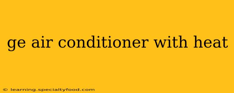 ge air conditioner with heat