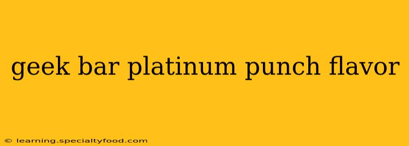 geek bar platinum punch flavor