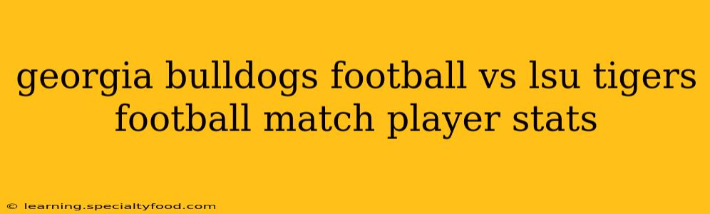georgia bulldogs football vs lsu tigers football match player stats