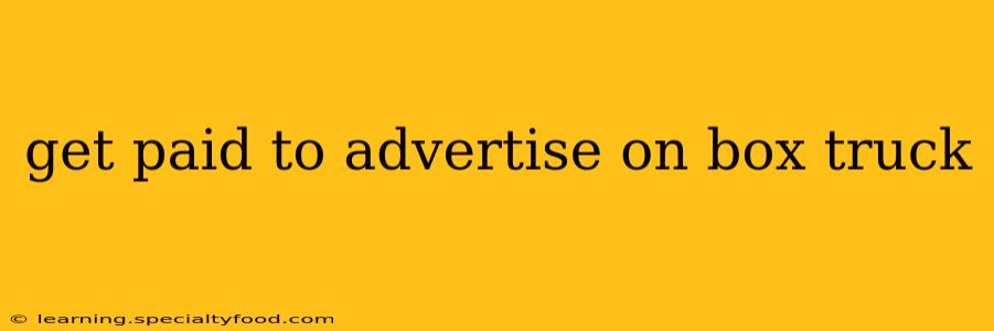 get paid to advertise on box truck
