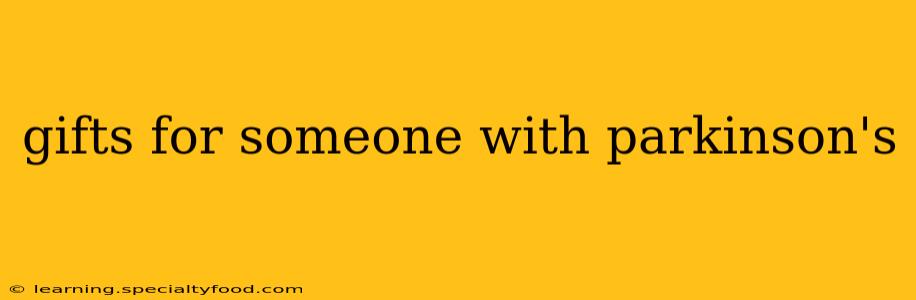 gifts for someone with parkinson's