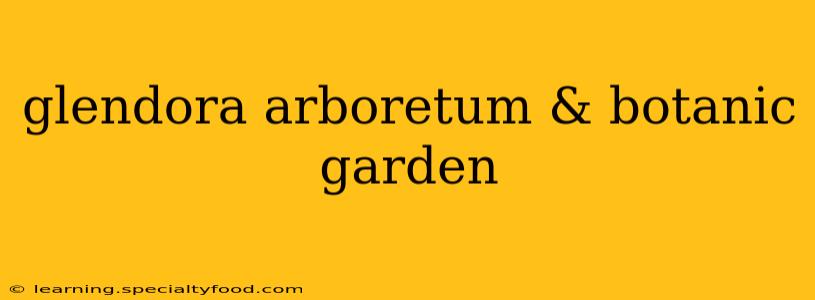 glendora arboretum & botanic garden