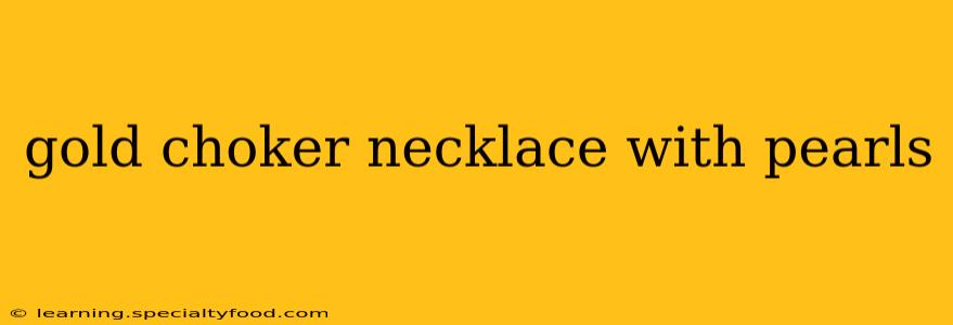 gold choker necklace with pearls