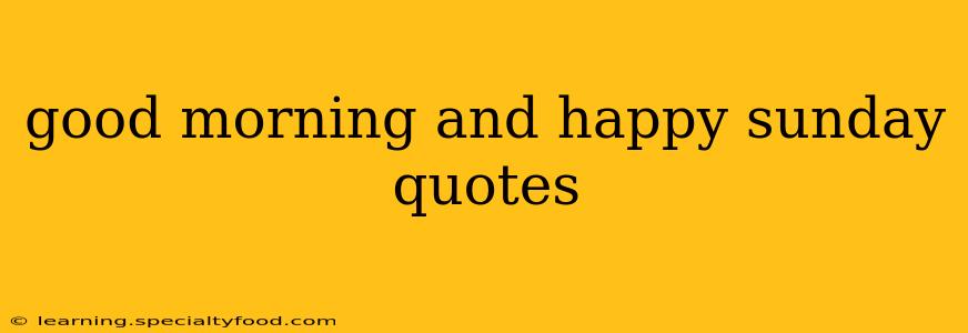 good morning and happy sunday quotes