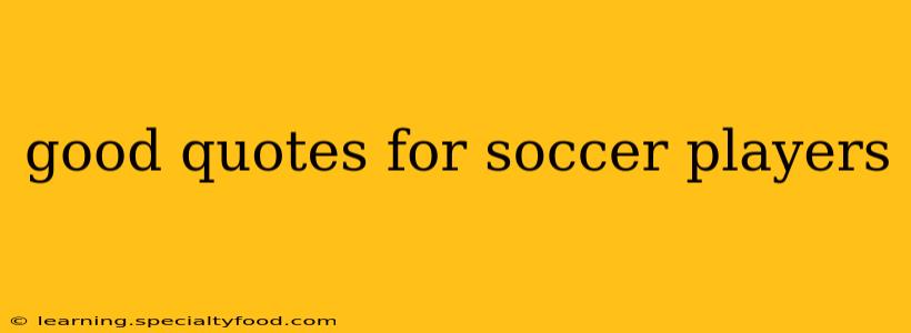 good quotes for soccer players