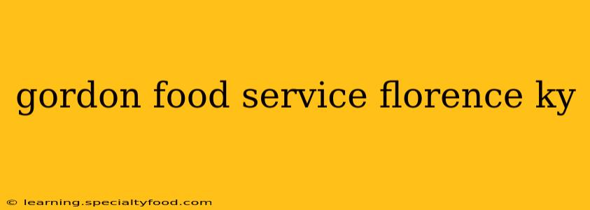 gordon food service florence ky