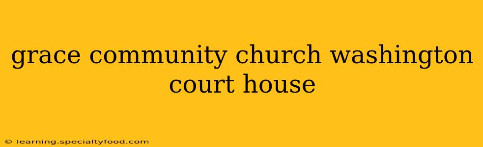 grace community church washington court house