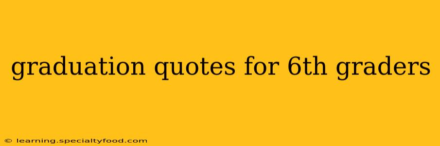 graduation quotes for 6th graders