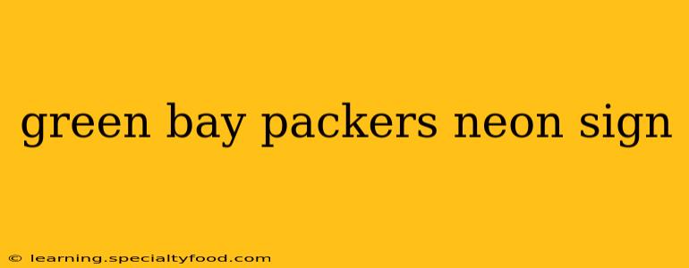 green bay packers neon sign