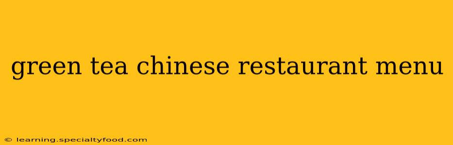 green tea chinese restaurant menu